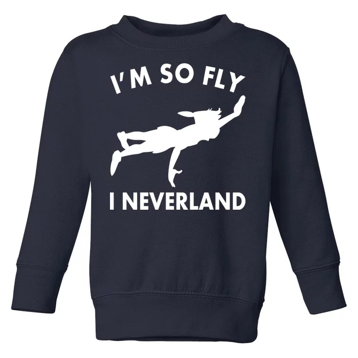 I'm So Fly I Neverland Toddler Sweatshirt