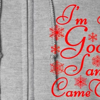 I'm So Good Santa Came Twice Funny Full Zip Hoodie