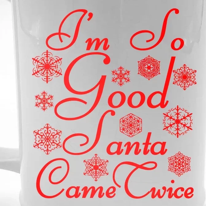 I'm So Good Santa Came Twice Funny Front & Back Beer Stein