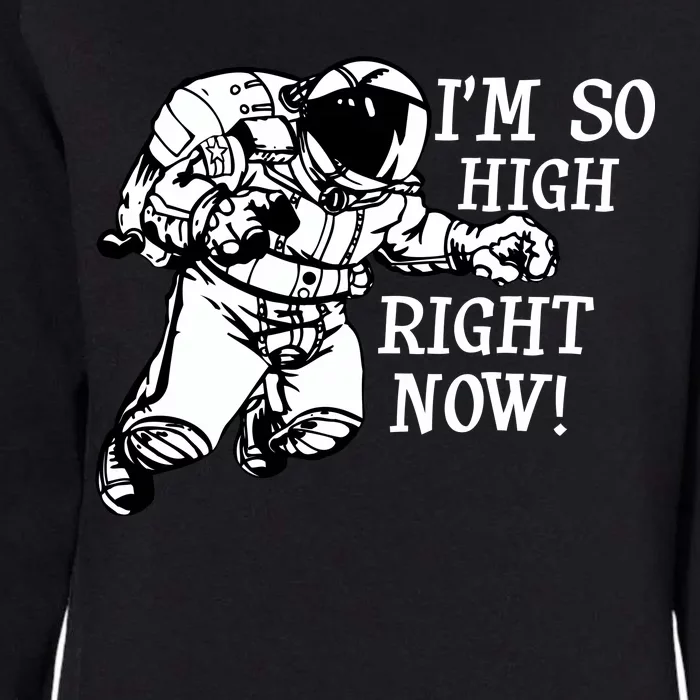 I'm So High Right Now Womens California Wash Sweatshirt