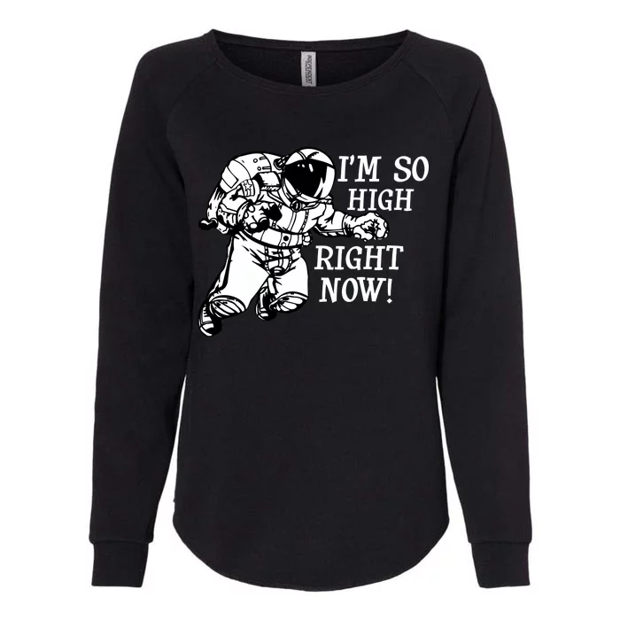 I'm So High Right Now Womens California Wash Sweatshirt