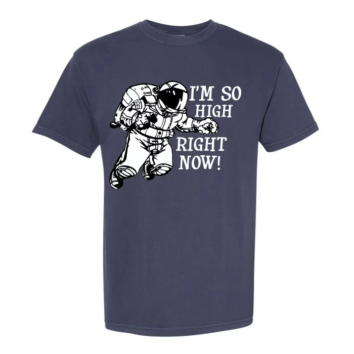 I'm So High Right Now Garment-Dyed Heavyweight T-Shirt