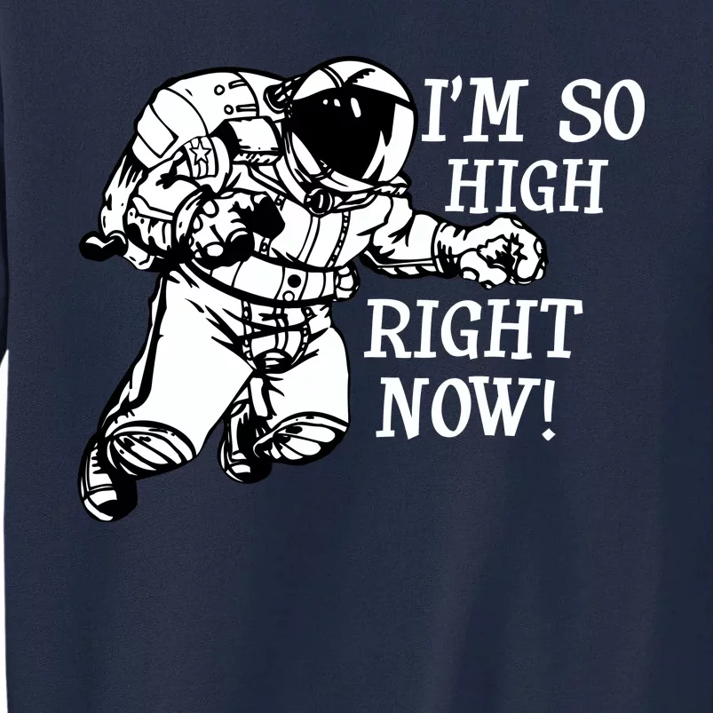 I'm So High Right Now Tall Sweatshirt