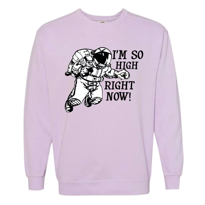 I'm So High Right Now Garment-Dyed Sweatshirt