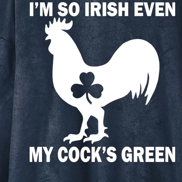 I'm So Irish My Cock's Green Funny St. Patrick's Day Hooded Wearable Blanket