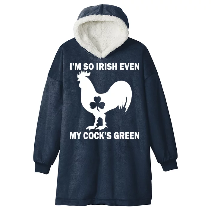 I'm So Irish My Cock's Green Funny St. Patrick's Day Hooded Wearable Blanket