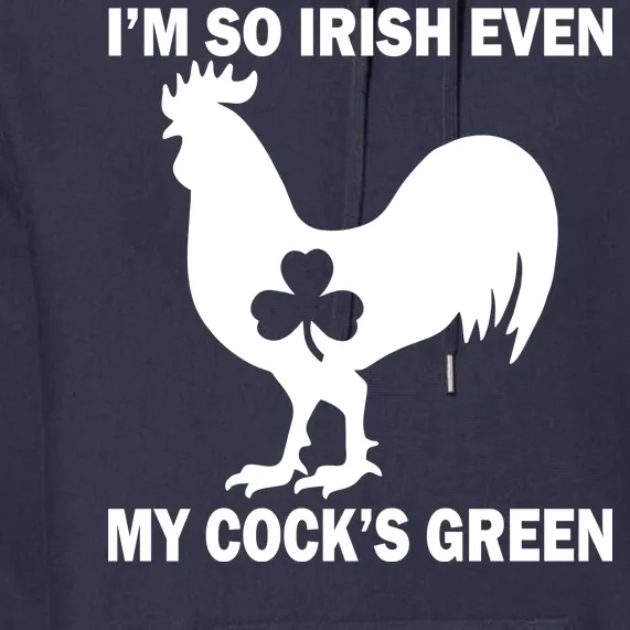 I'm So Irish My Cock's Green Funny St. Patrick's Day Premium Hoodie