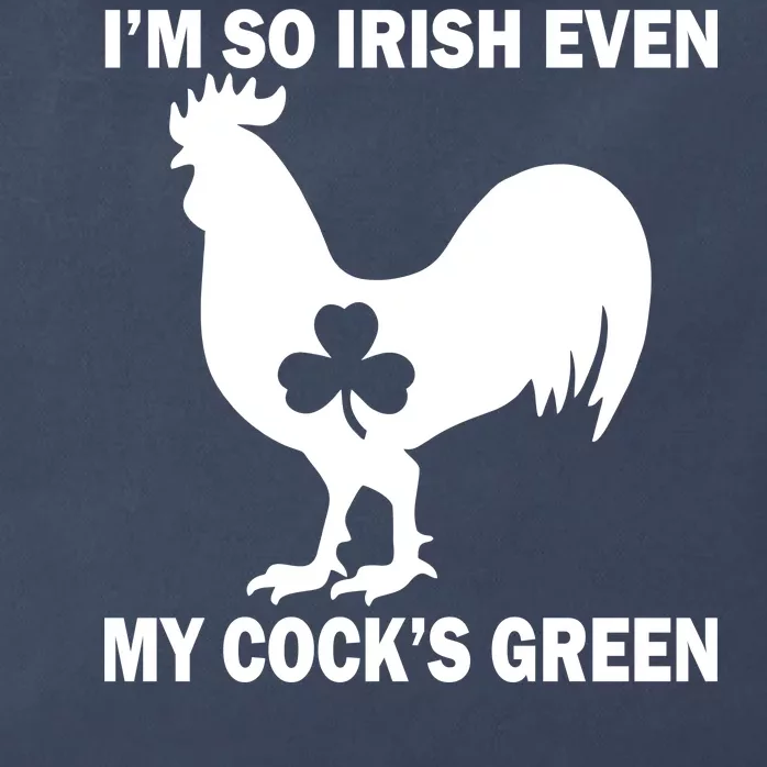 I'm So Irish My Cock's Green Funny St. Patrick's Day Zip Tote Bag