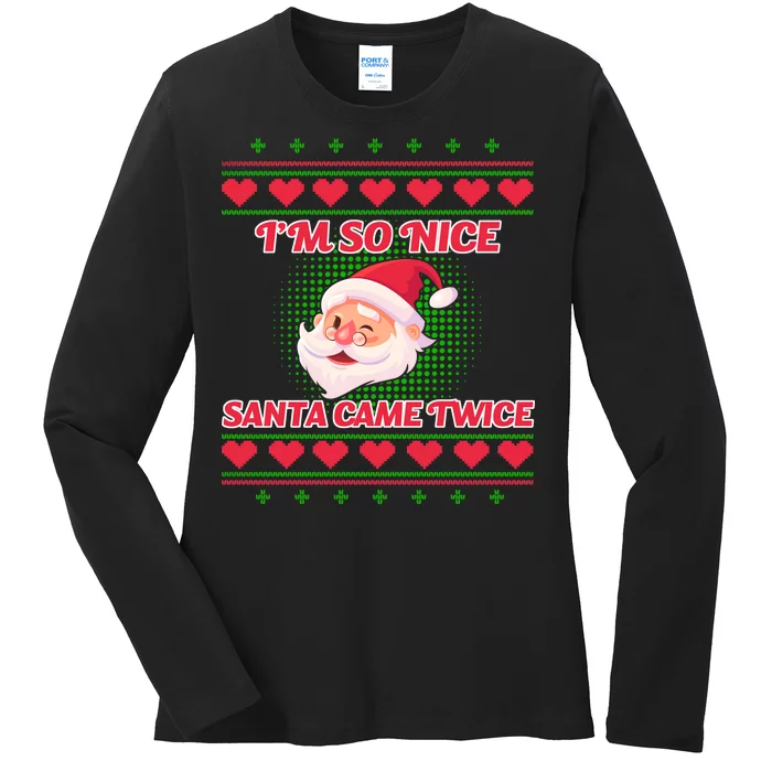 I'm So Nice Santa Came Twice Ladies Long Sleeve Shirt