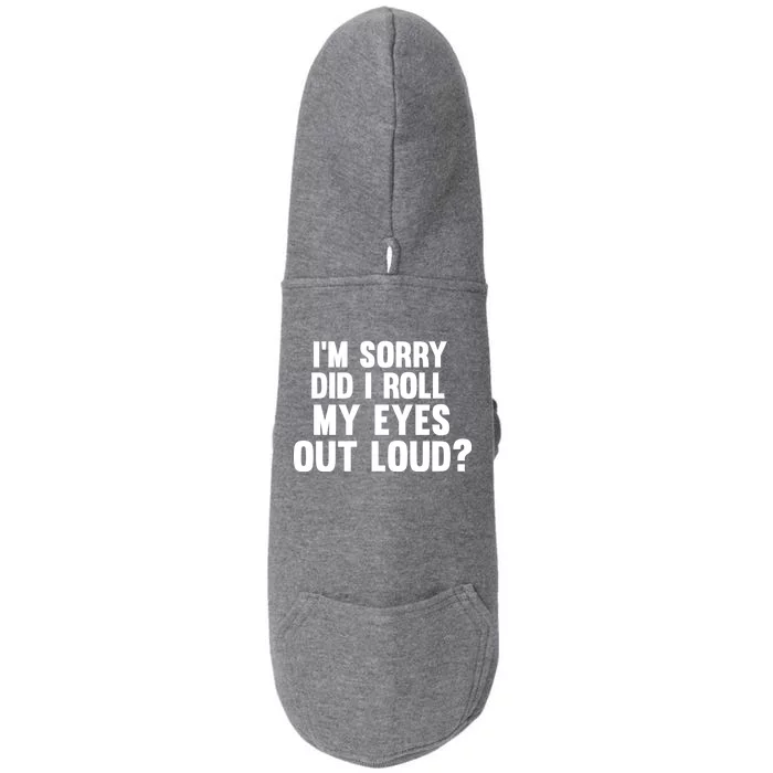 I'm Sorry Did I Roll My Eyes Out Loud? Doggie 3-End Fleece Hoodie