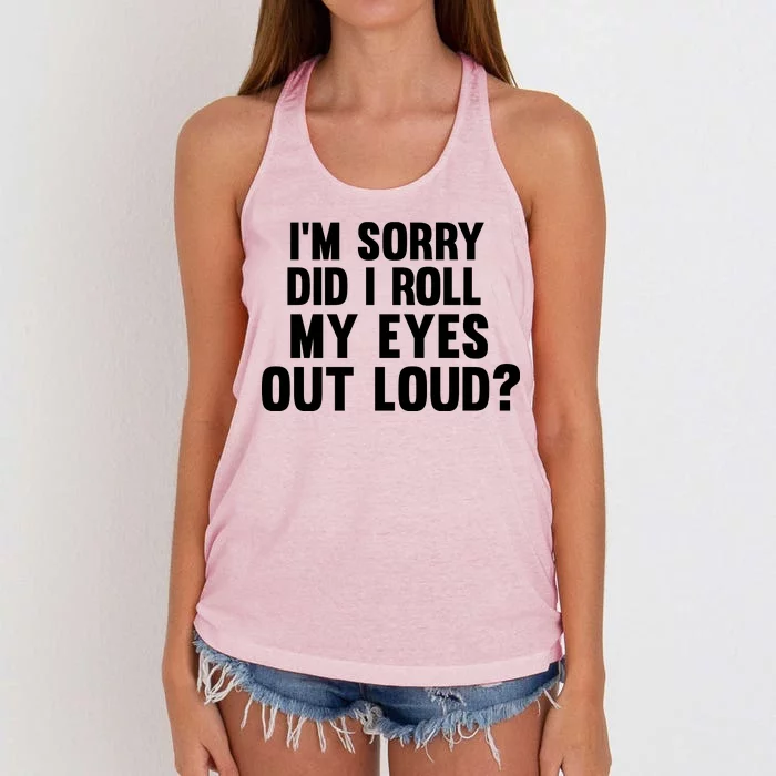 I'm Sorry Did I Roll My Eyes Out Loud? Women's Knotted Racerback Tank