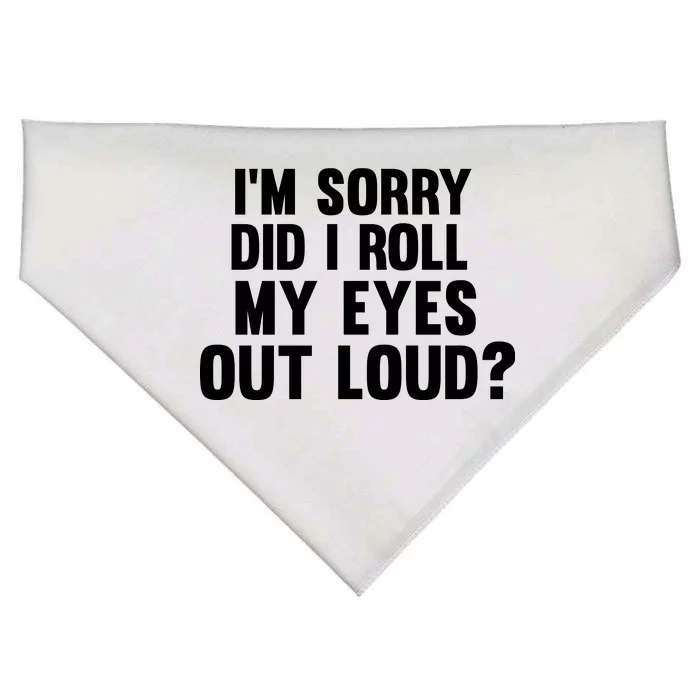 I'm Sorry Did I Roll My Eyes Out Loud? USA-Made Doggie Bandana