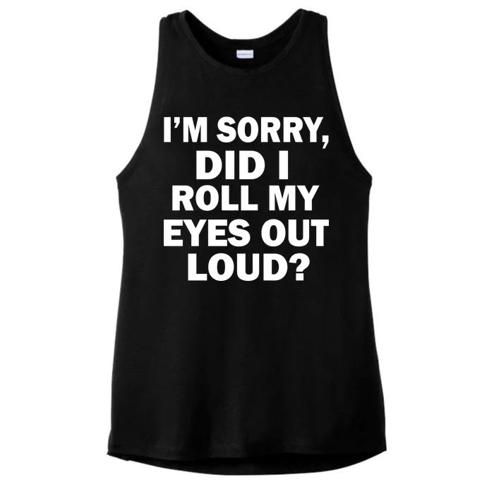 I'm Sorry Did I Roll My Eyes Out Loud? Funny Ladies Tri-Blend Wicking Tank