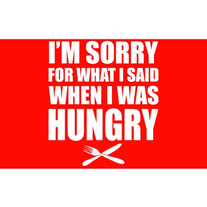 I'm Sorry For What I Said I Was Hungry Bumper Sticker