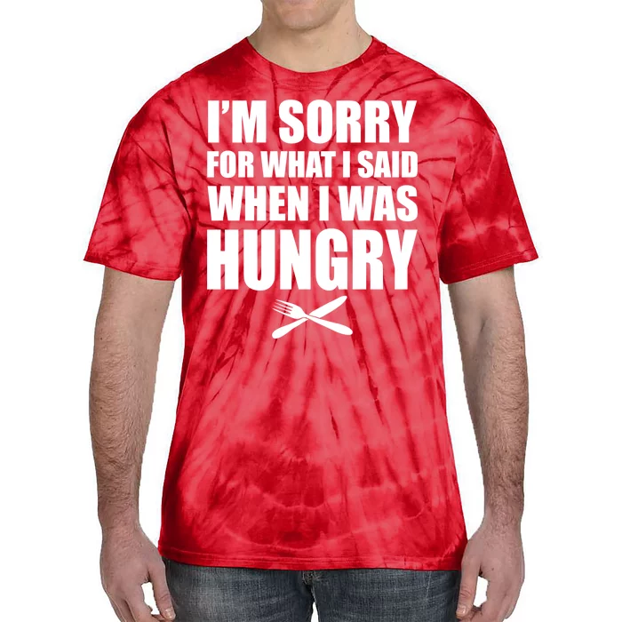 I'm Sorry For What I Said I Was Hungry Tie-Dye T-Shirt