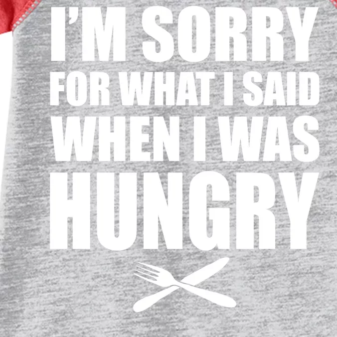 I'm Sorry For What I Said I Was Hungry Infant Baby Jersey Bodysuit