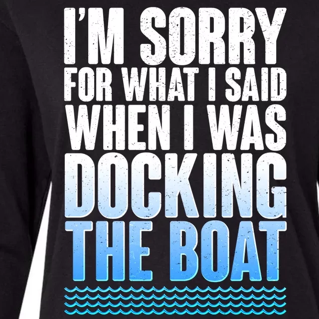 I'm Sorry For What I Said While Docking The Boat Womens Cotton Relaxed Long Sleeve T-Shirt