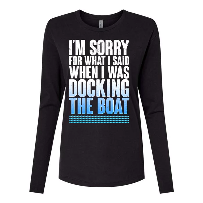 I'm Sorry For What I Said While Docking The Boat Womens Cotton Relaxed Long Sleeve T-Shirt