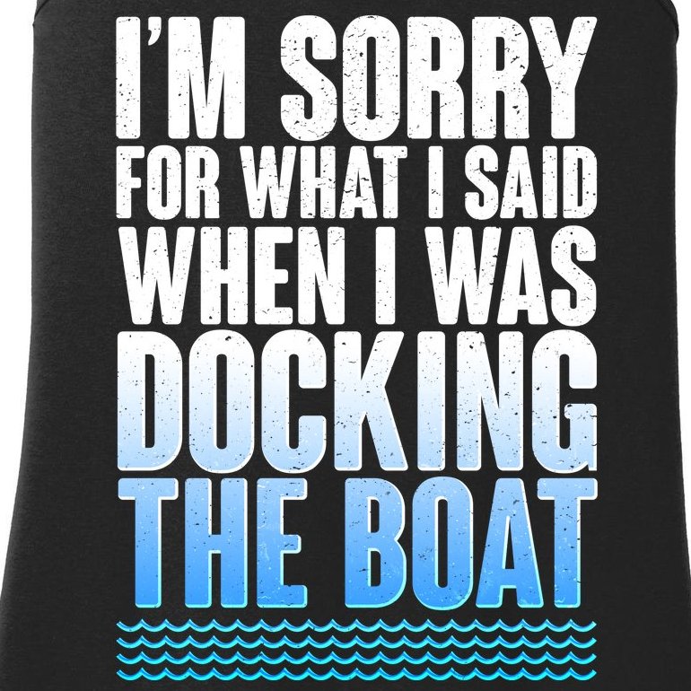 I'm Sorry For What I Said While Docking The Boat Ladies Essential Tank