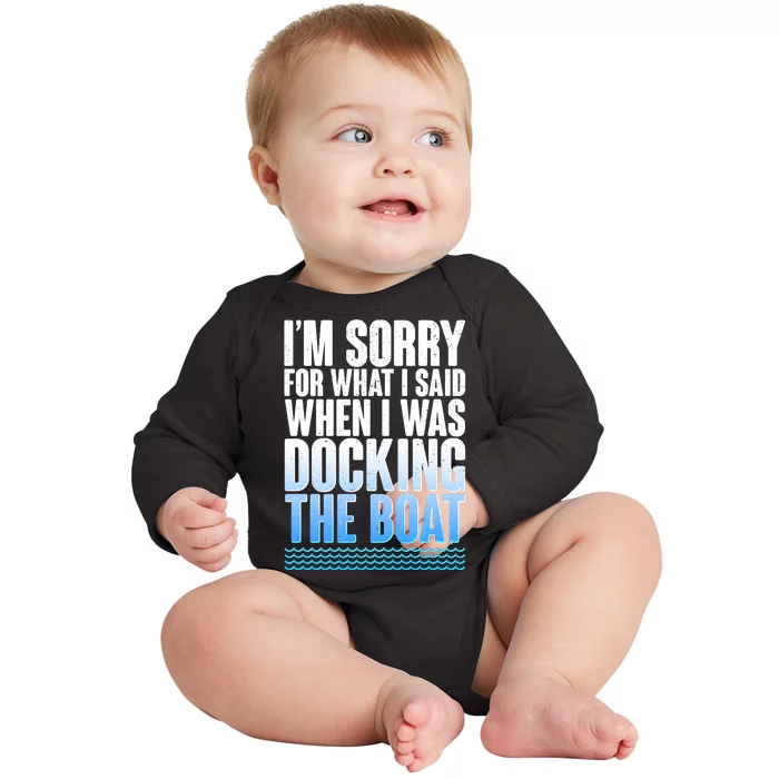 I'm Sorry For What I Said While Docking The Boat Baby Long Sleeve Bodysuit