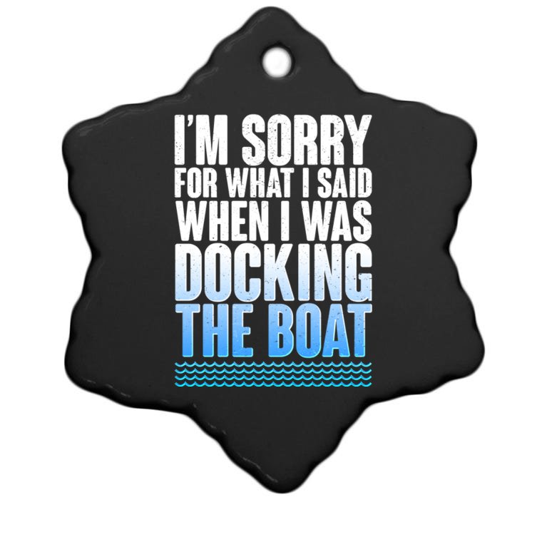 I'm Sorry For What I Said While Docking The Boat Christmas Ornament