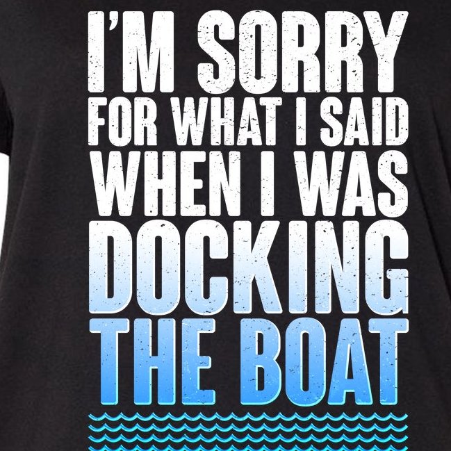 I'm Sorry For What I Said While Docking The Boat Women's V-Neck Plus Size T-Shirt