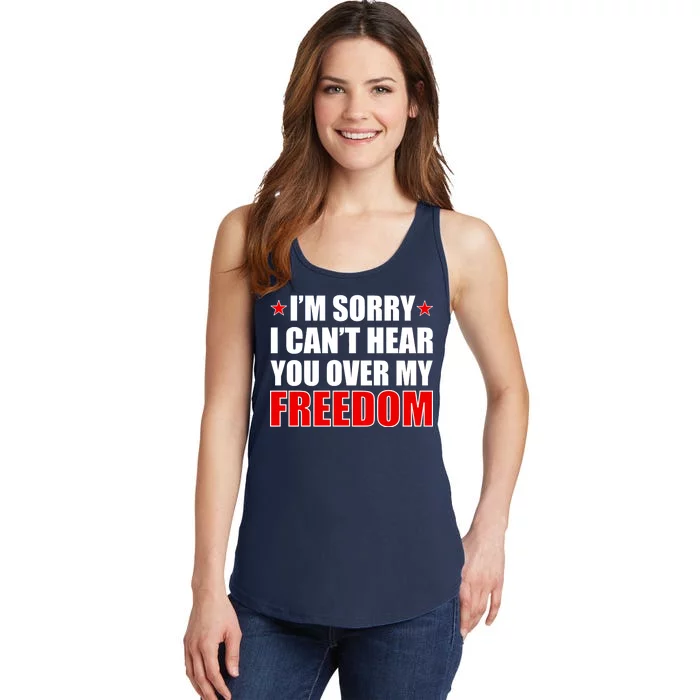 I'm Sorry I Can't Hear You Over My Freedom USA Ladies Essential Tank