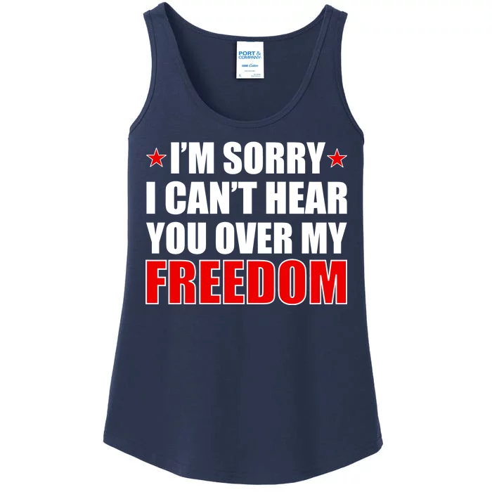 I'm Sorry I Can't Hear You Over My Freedom USA Ladies Essential Tank