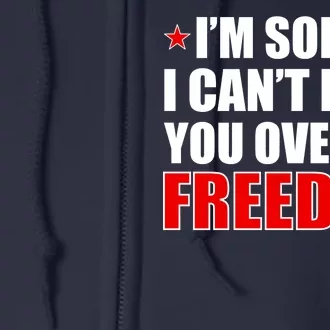 I'm Sorry I Can't Hear You Over My Freedom USA Full Zip Hoodie