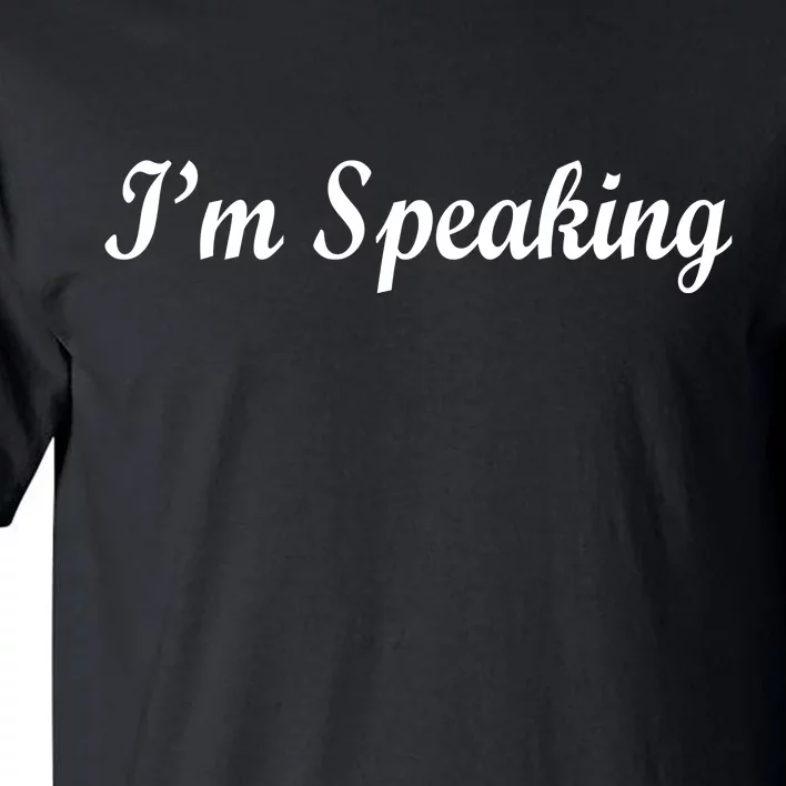 I'm Speaking Tall T-Shirt