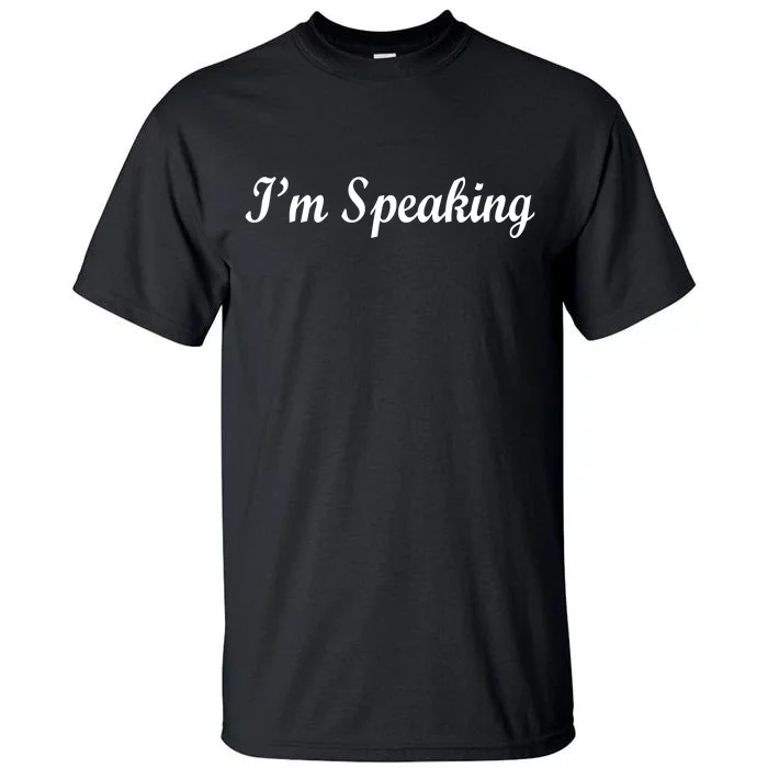 I'm Speaking Tall T-Shirt