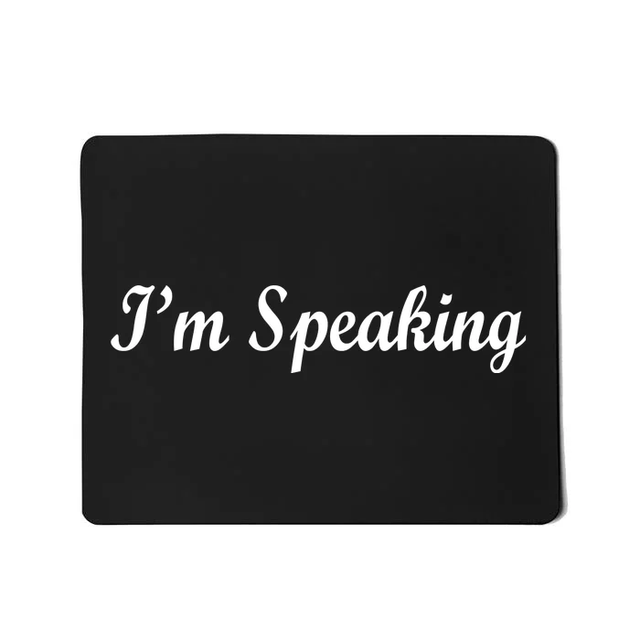 I'm Speaking Mousepad