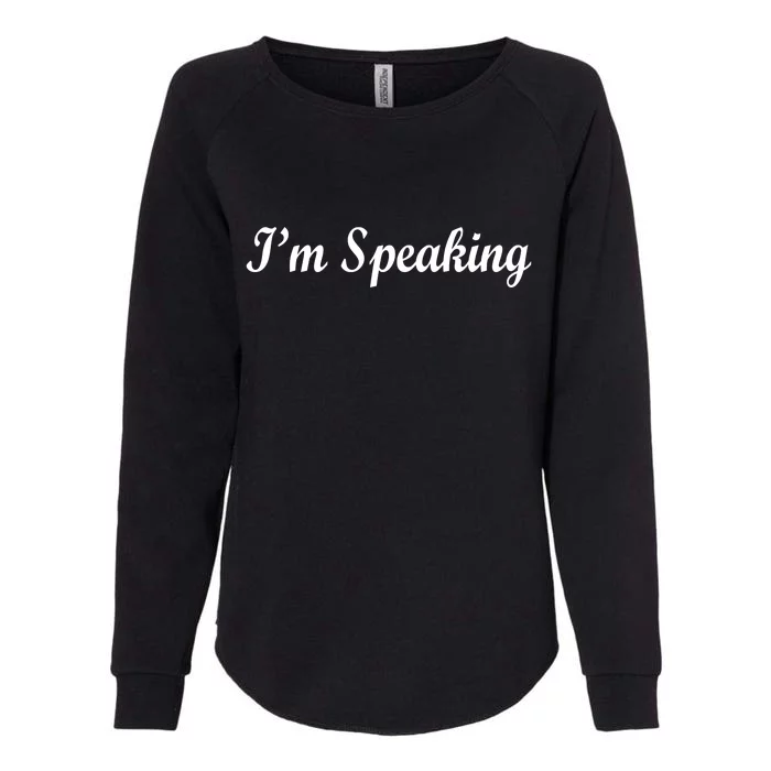 I'm Speaking Womens California Wash Sweatshirt