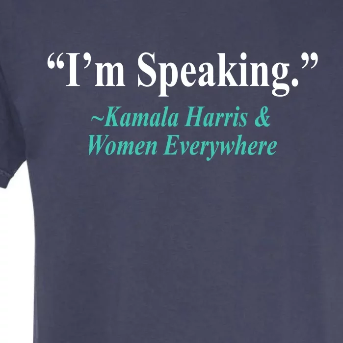 I'm Speaking Kamala Harris and Woman Everywhere Garment-Dyed Heavyweight T-Shirt