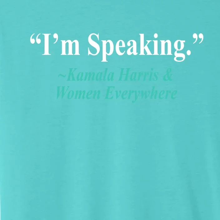 I'm Speaking Kamala Harris and Woman Everywhere ChromaSoft Performance T-Shirt