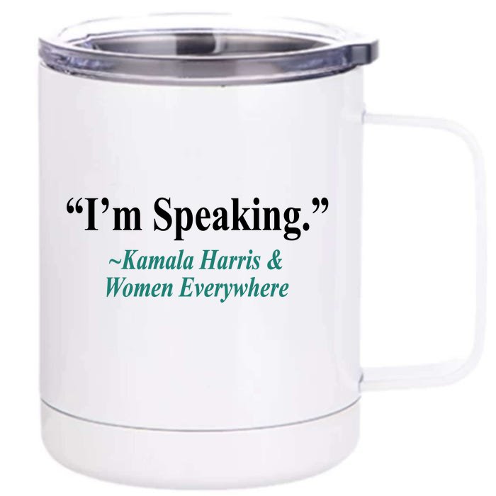 I'm Speaking Kamala Harris and Woman Everywhere Front & Back 12oz Stainless Steel Tumbler Cup