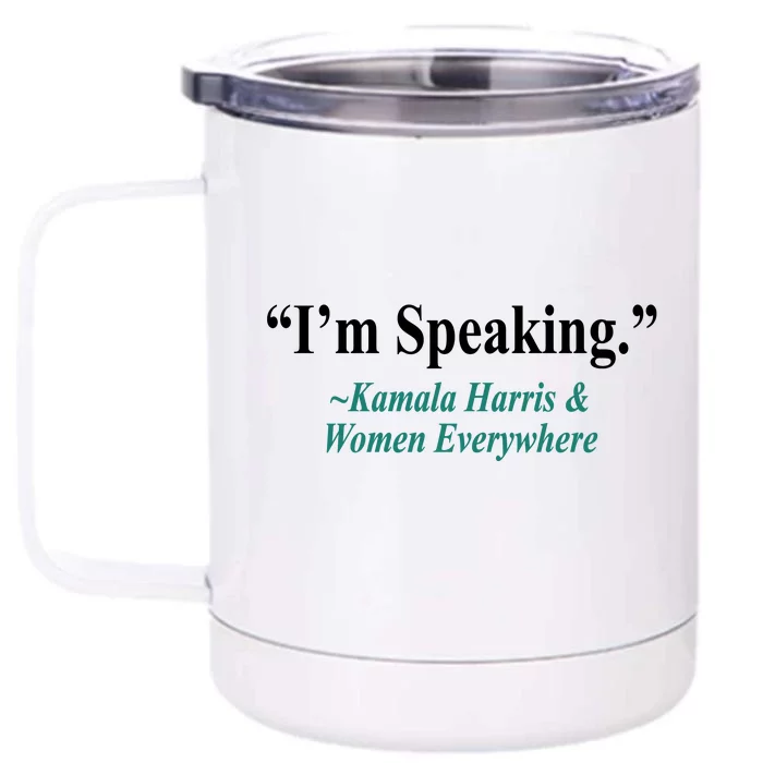 I'm Speaking Kamala Harris and Woman Everywhere Front & Back 12oz Stainless Steel Tumbler Cup