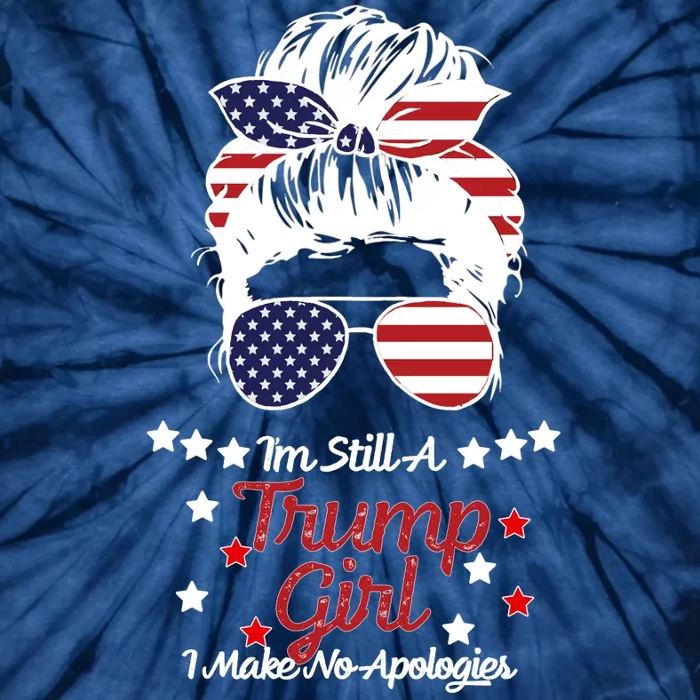 I'm Still A Trump Girl I Make No Apologies Trump 2024 Tie-Dye T-Shirt