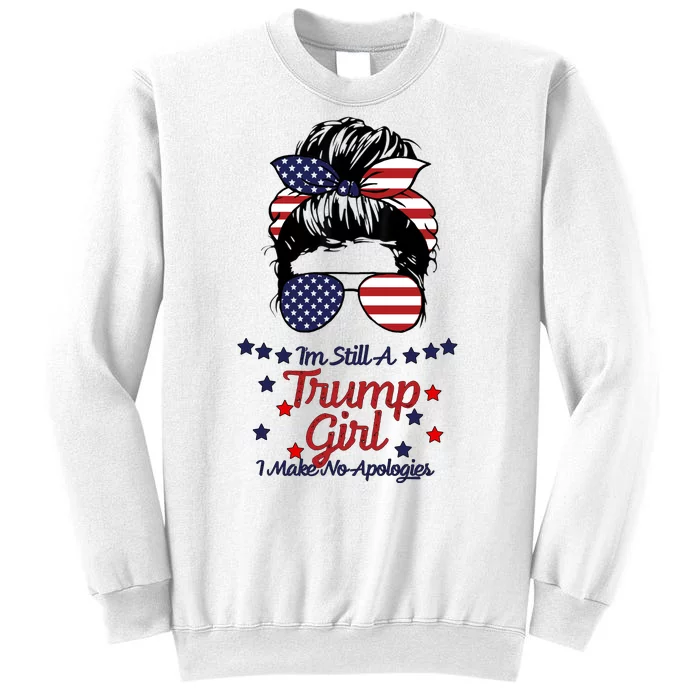 I'm Still A Trump Girl I Make No Apologies Trump 2024 Sweatshirt