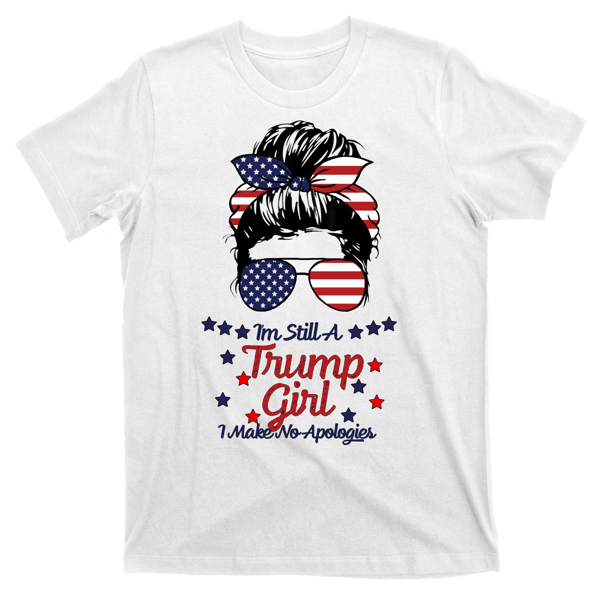 I Make No Apologies T-Shirt Republican Girl Messy Bun Shirt I'M Still A Trump Girl Women For Trump Trump 2024