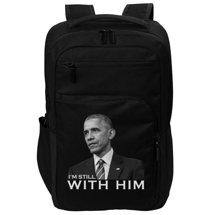 I'm Still With Him President Barack Obama Anti Trump Impact Tech Backpack