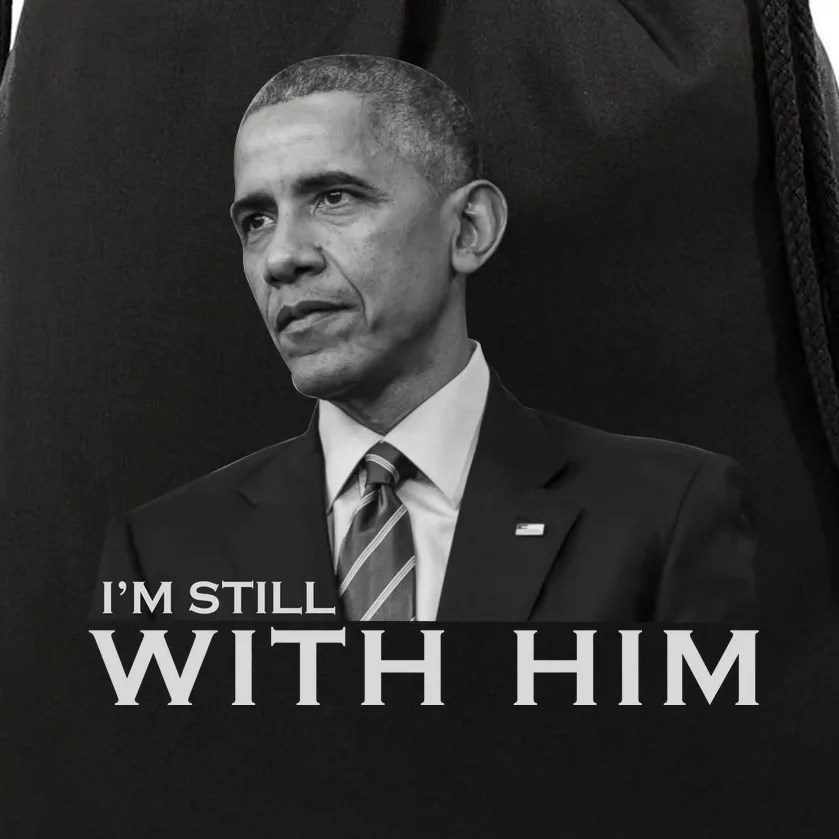 I'm Still With Him President Barack Obama Anti Trump Drawstring Bag