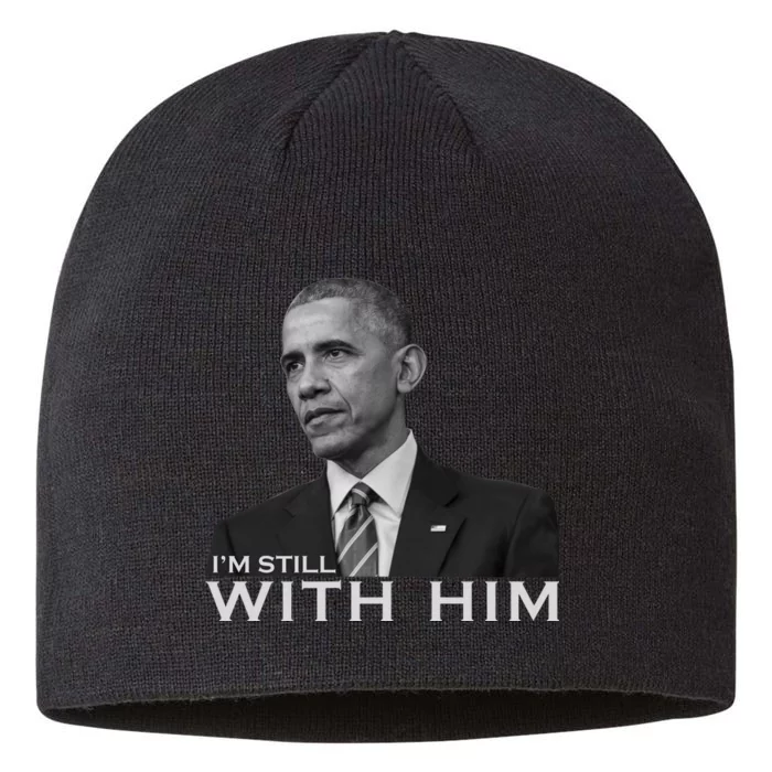 I'm Still With Him President Barack Obama Anti Trump 8 1/2in Sustainable Knit Beanie