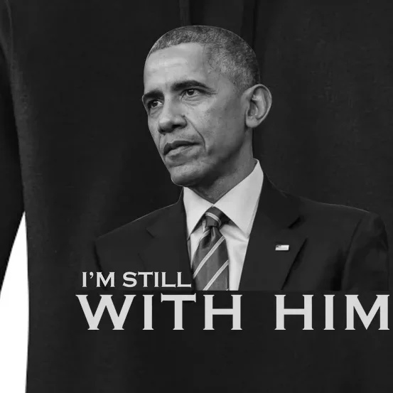 I'm Still With Him President Barack Obama Anti Trump Women's Pullover Hoodie