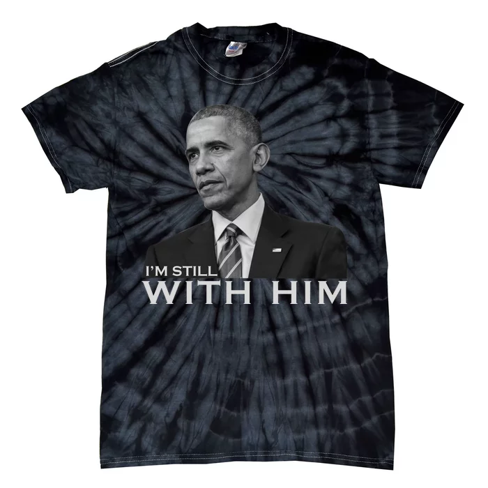 I'm Still With Him President Barack Obama Anti Trump Tie-Dye T-Shirt