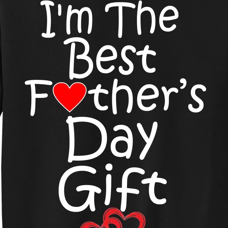 I'm The Best Father's Day Gift Sweatshirt