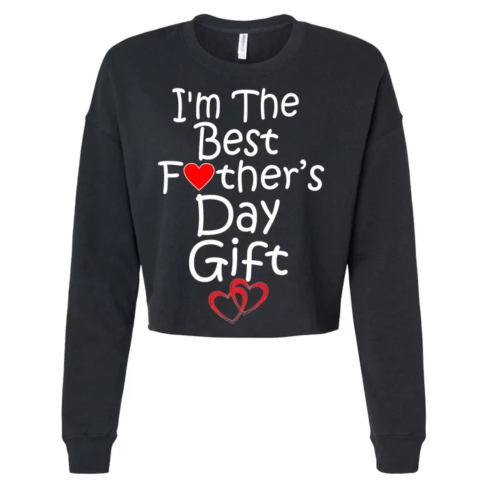 I'm The Best Father's Day Gift Cropped Pullover Crew