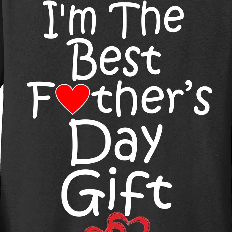 I'm The Best Father's Day Gift Kids Long Sleeve Shirt