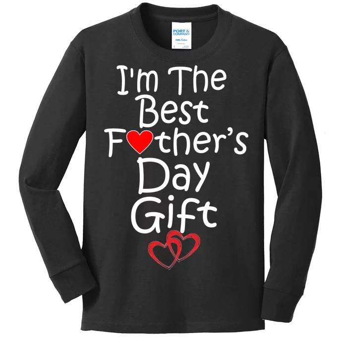 I'm The Best Father's Day Gift Kids Long Sleeve Shirt