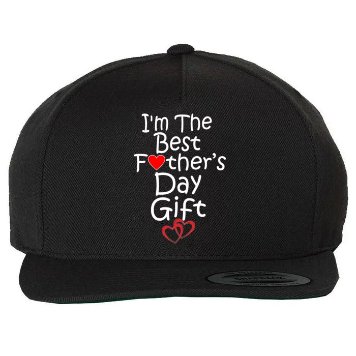 I'm The Best Father's Day Gift Wool Snapback Cap